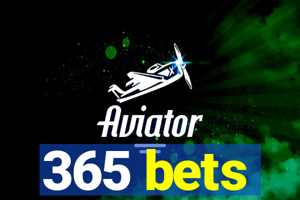 365 bets